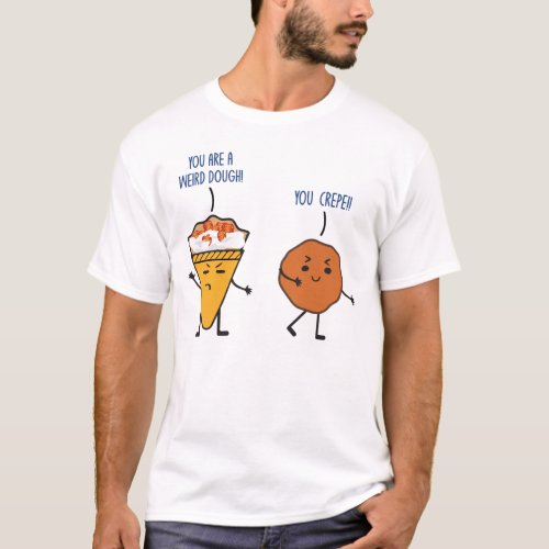Funny Dough Crepe Food Lover Foodie Pun Jokes Humo T_Shirt