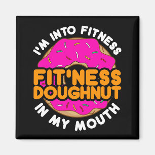 Funny Doughnut Donut "I'm into Fitness"  Magnet