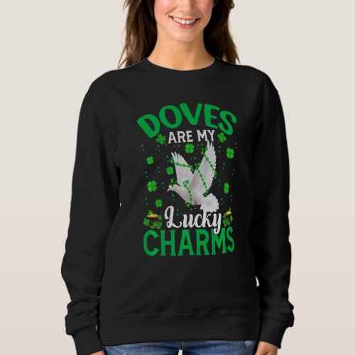 Funny Doves Are My Lucky Charms Dove St Patricks  Sweatshirt