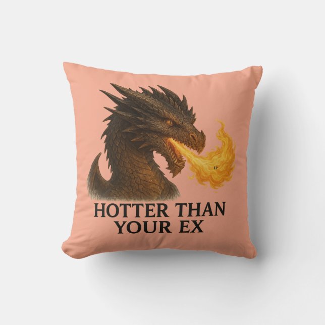 Funny dragon cushion - Hotter Than Your Ex (Front)