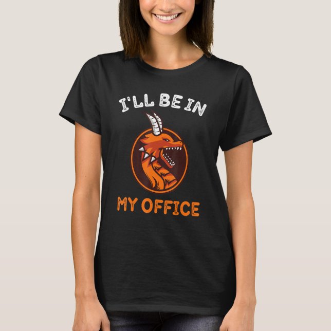 Funny Dragon Lover I'll Be In My Office Rpg Tablet T-Shirt (Front)