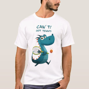 Funny Dragon Tennis   Can’t. Got Tennis.   Sports  T-Shirt