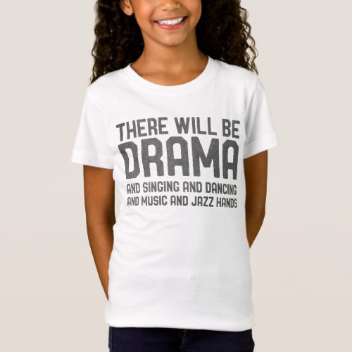 Funny Drama Singing Dancing Broadway Theater T_Shirt