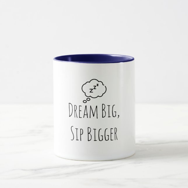 Funny "Dream Big Sip Bigger ZZZ" Mug (Center)