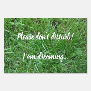 Funny Dreaming Grass Quote Sign