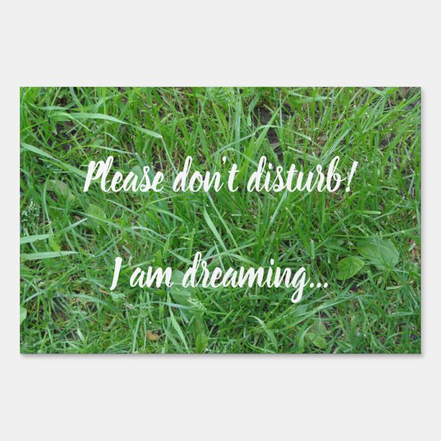 Funny Dreaming Grass Quote Sign (Front)