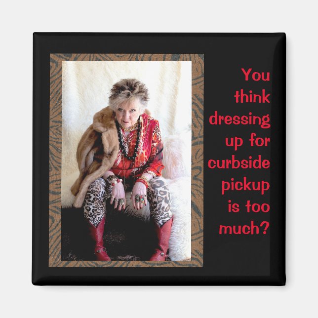 Funny Dressing Up for Curbside Pickup Magnet (Front)