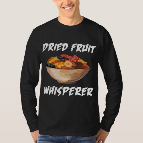 Funny Dried Fruit Whisperer Design Vegetarian Snac T_Shirt