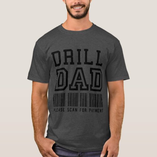 Funny Drill Team Dad _ Scan for Payment Customized T_Shirt
