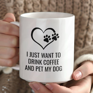 Funny Drink Coffee and Pet My Dog Coffee Mug