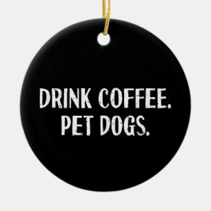 Funny Drink Coffee Pet Dogs Cute Coffee Lover Dog Ceramic Ornament