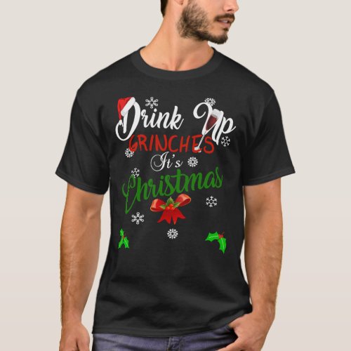 Funny Drink Up Grinches Itx27s Christmas Designs T_Shirt