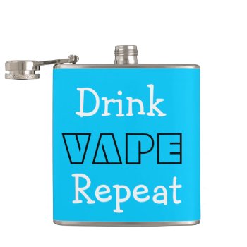 Funny Drink Vape Repeat Flask by TeensEyeCandy at Zazzle