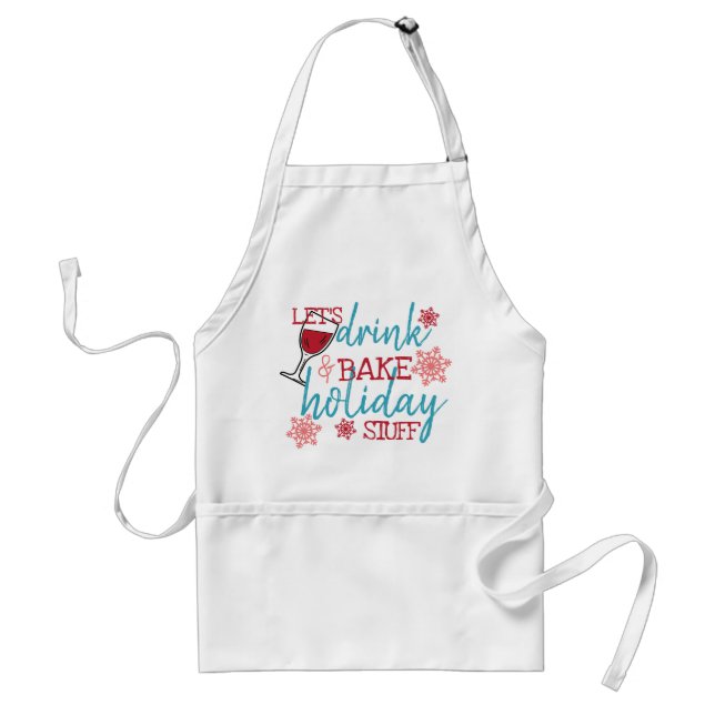 Funny Drinking and Holiday Baking Quote Text Adult Apron (Front)