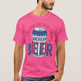 Funny Drinking Beer Its A Bad Day To Be A Beer Men T-Shirt