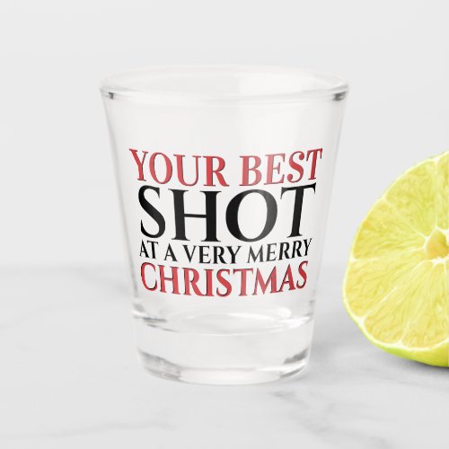 Funny drinking best shot at a merry Christmas pun Shot Glass