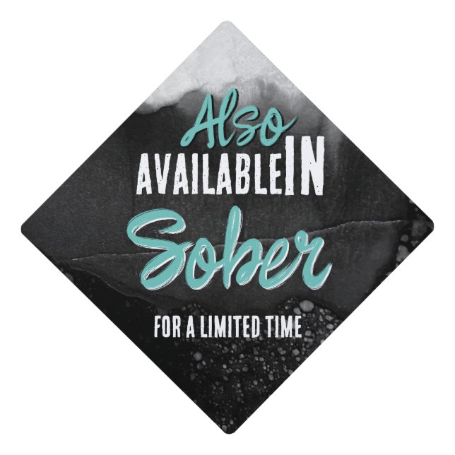 Funny Drinking High Quote Also Available in Sober Graduation Cap Topper (Front)