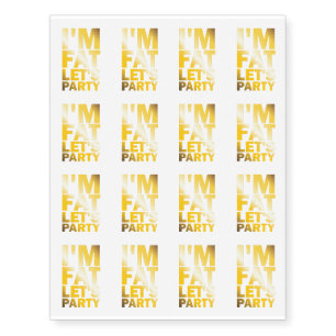 Funny Drinking I'm Fat Let's Party Temporary Tattoos