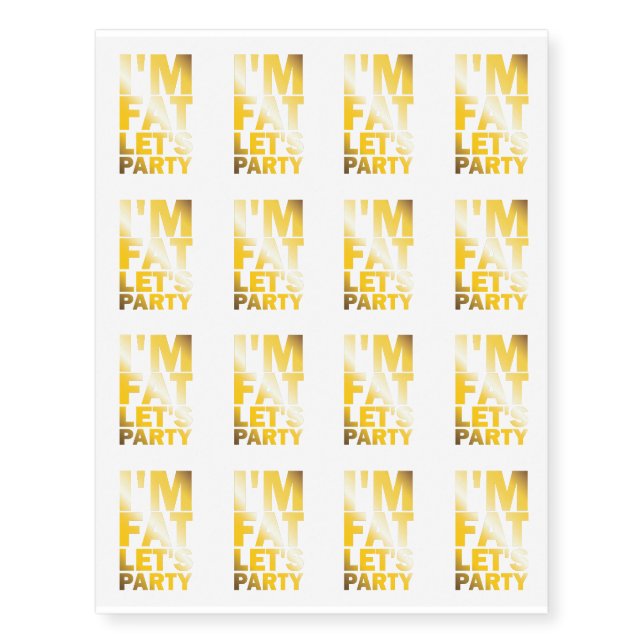 Funny Drinking I'm Fat Let's Party Temporary Tattoos (Front)