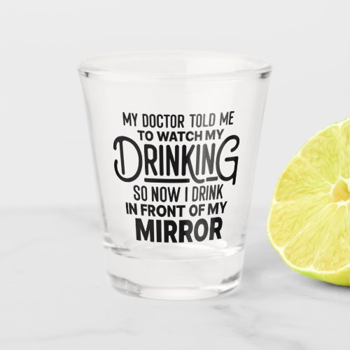 Funny Drinking in Front of the Mirror Shot Glass