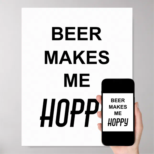 Funny Drinking Party Quote BEER MAKES ME HOPPY Poster Zazzle