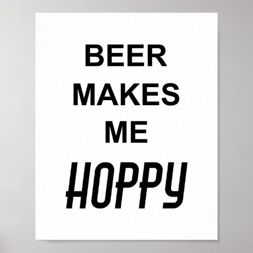 Funny Drinking Party Quote BEER MAKES ME HOPPY Poster