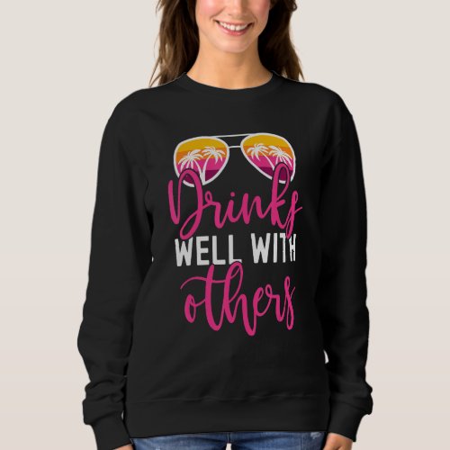 Funny Drinking Quote Girls Trip Drinks Well With O Sweatshirt