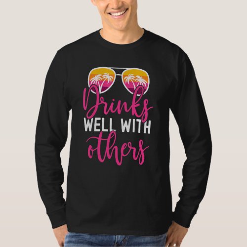 Funny Drinking Quote Girls Trip Drinks Well With O T_Shirt