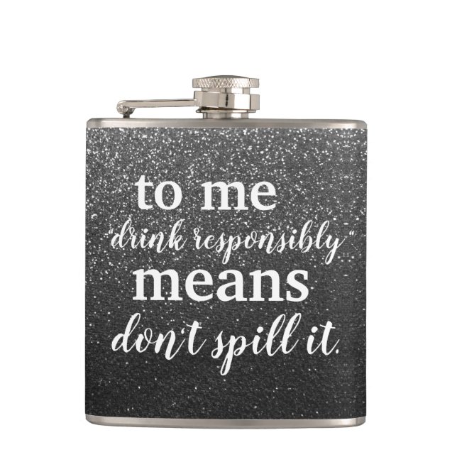 Funny Drinking Quotes Drink Responsibly Glitter Flask (Front)