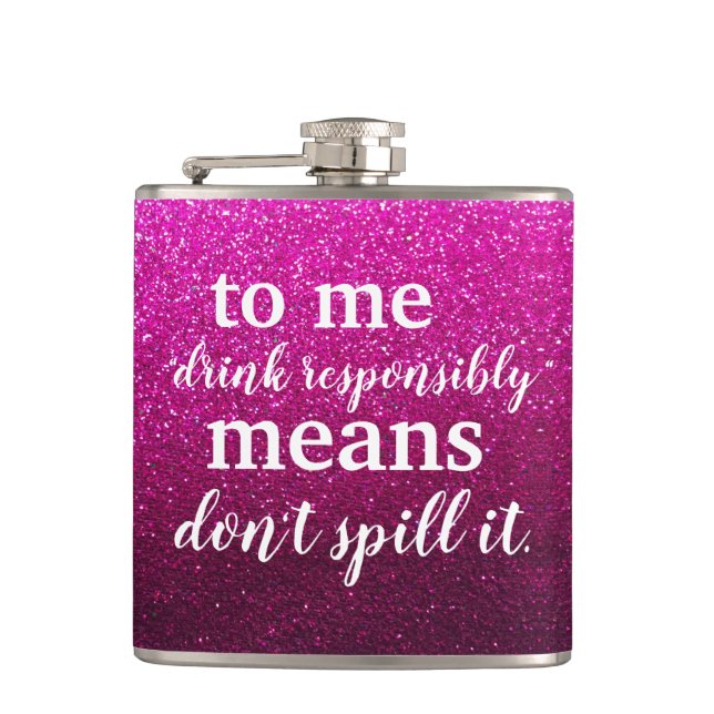 Funny Drinking Quotes Drink Responsibly Glitter Flask (Front)