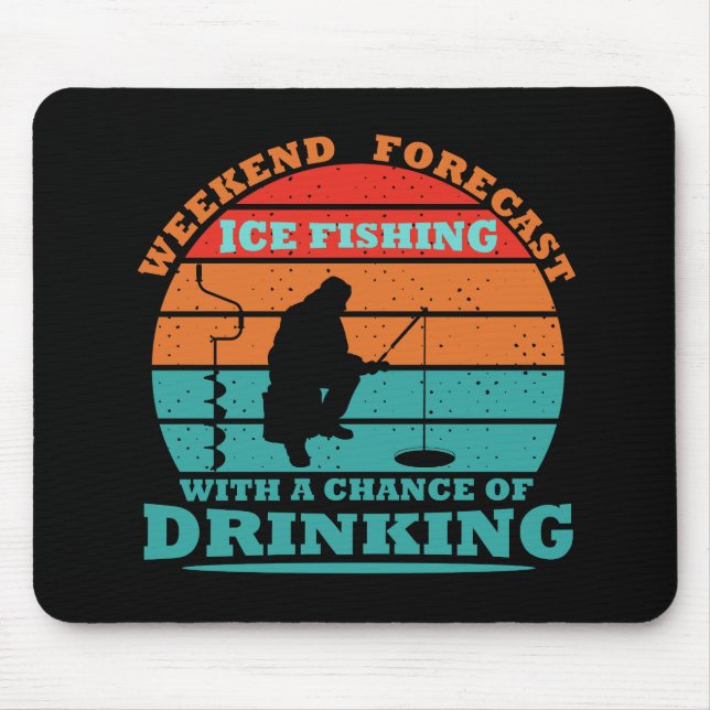 funny drinking saying and ice fishing mouse pad (Front)