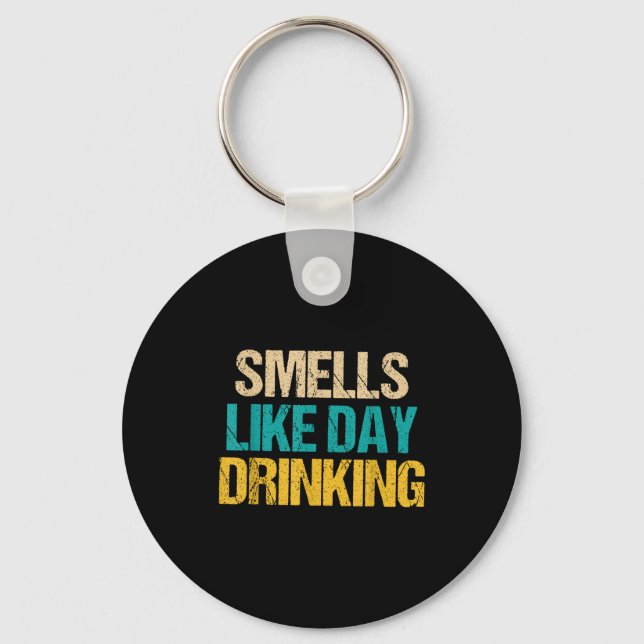 Funny Drinking Shirt For Men Women Smells Like Day Keychain (Front)