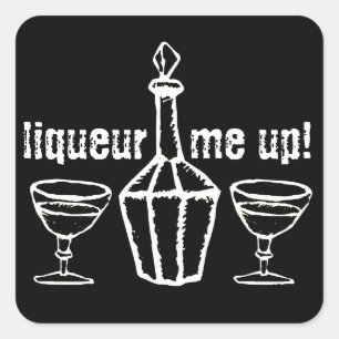 Funny Drinking Slogan Liqueur Me Up! Square Sticker