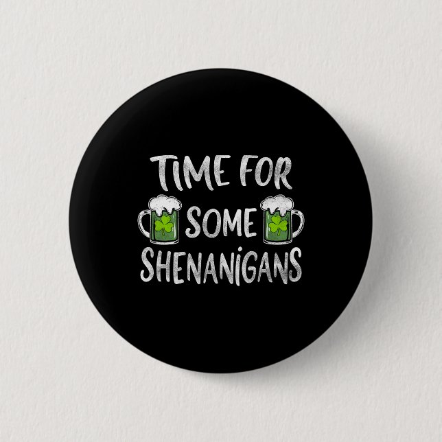 Funny Drinking Time For Some Shenanigans St Patric Button (Front)