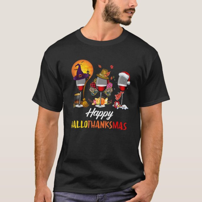 Funny Drinking Wine Lover Happy Hallothanksmas Tha T-Shirt (Front)