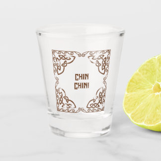 Funny Drinks Chin Chin! Add The Text Celtic Border Shot Glass