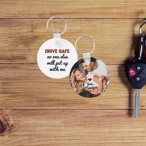 Funny Drive Safe  Photo Keychain