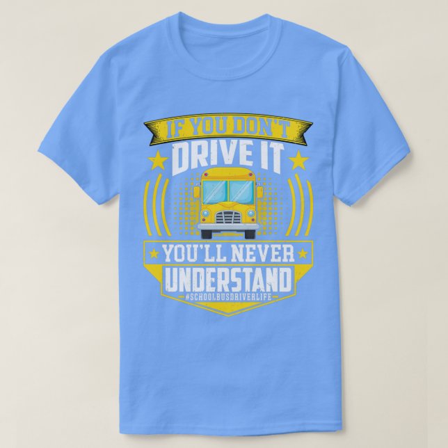 Funny Driver If You Donx27t Drive It Youx27ll Neve T-Shirt (Design Front)