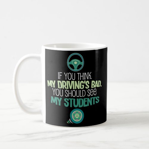 Funny Drivers Ed Teacher Coffee Mug Instructor