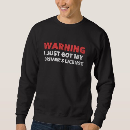 Funny Drivers License For New Drivers Sweatshirt