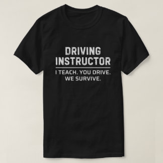 Funny Driving Instructor Clothing Gift for Men T-Shirt