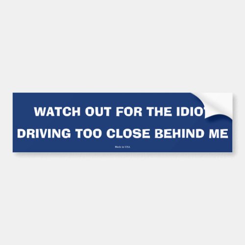 Funny Driving Too Close Bumper Sticker