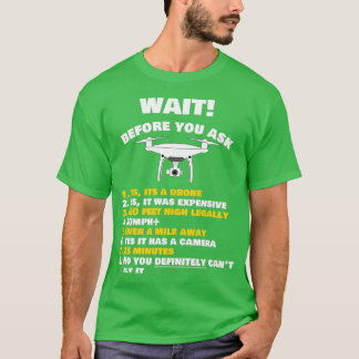 Funny Drone Lover and Pilot Gift Before You Ask Dr T-Shirt