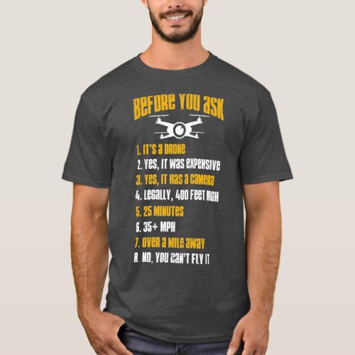 Funny Drone Pilot Before You Ask Quadcopter T_Shirt