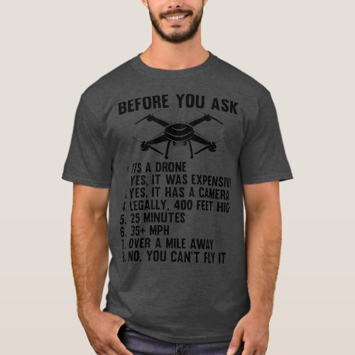 Funny Drone Saying Gift Before you Ask Drone T_Shirt