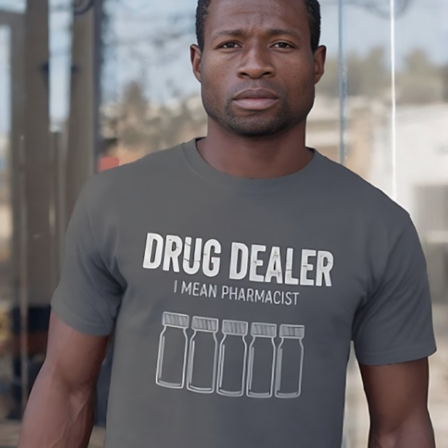 Funny Drug Dealer - I Mean Pharmacist T-Shirt (Creator Uploaded)