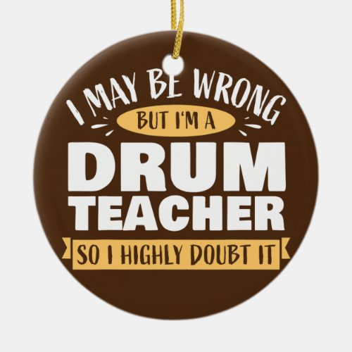Funny Drum Teacher Drummer Drumming School Of Ceramic Ornament