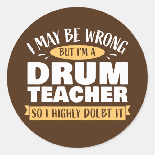 Funny Drum Teacher Drummer Drumming School Of Classic Round Sticker