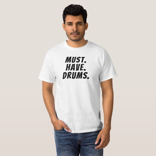 Funny Drummer Gifts Drummer TShirt Must.Have.Drums (Front Full)
