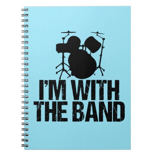 Funny Drummer Im with the Band Drums Notebook